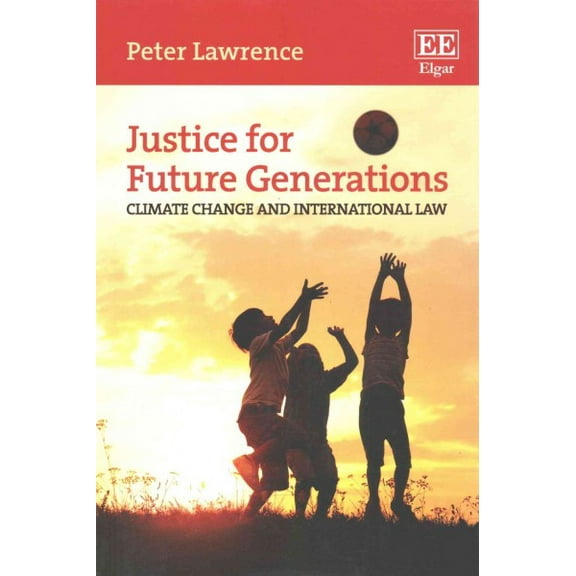 Justice for Future Generations : Climate Change and International Law