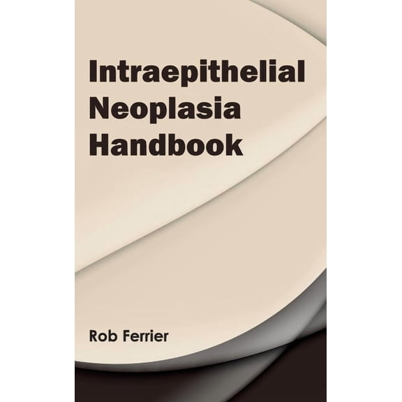 Intraepithelial Neoplasia Handbook, (Hardcover)