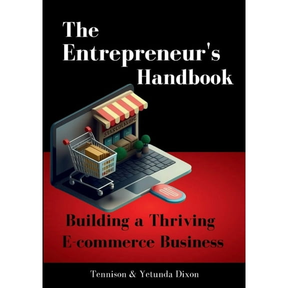 The Entrepreneur&apos;s Handbook: Building a Thriving Ecommerce Business, (Paperback)