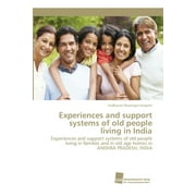 Experiences and support systems of old people living in India (Paperback)