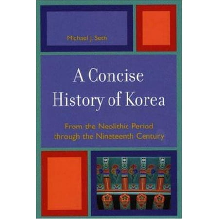 A Concise History of Korea: From the Neolithic Period Through the Nineteenth Century