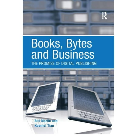 Books Bytes and Business : The Promise of Digital Publishing (Paperback)