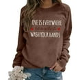 thumbnail image 2 of Women's Sweatshirts 2025 Love Is Everywhere But So Is The Flu Wash Your Hands Sweatshirt Pullover Sweatshirt for Women, 2 of 6