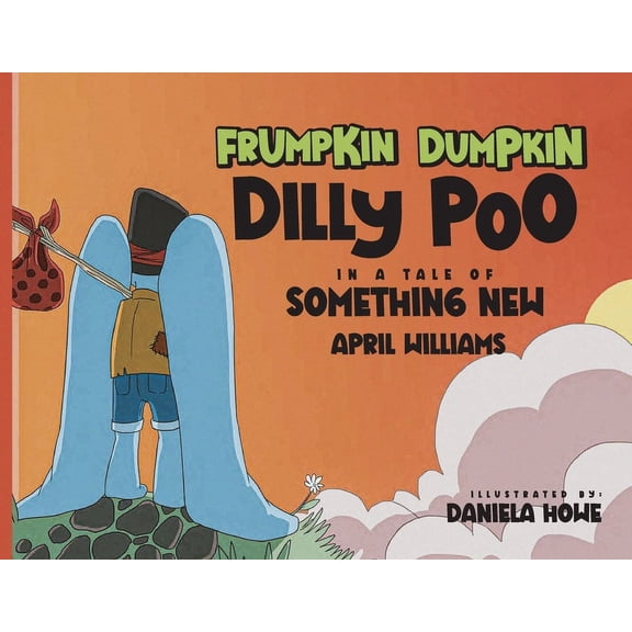 Frumpkin Dumpkin Dilly Poo in a Tale of Something New, (Paperback)