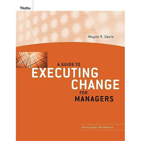 A Guide to Executing Change for Managers: Participant Workbook, (Paperback)
