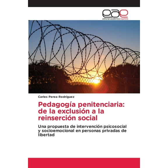 PedagogÃÂa penitenciaria: de la exclusión a la reinserción social, (Paperback)