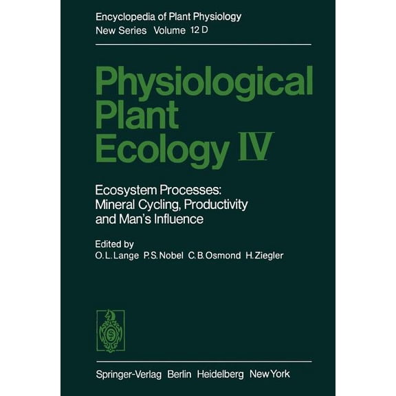 Physiological Plant Ecology IV: Ecosystem Processes: Mineral Cycling, Productivity and Man's Influence, (Paperback)