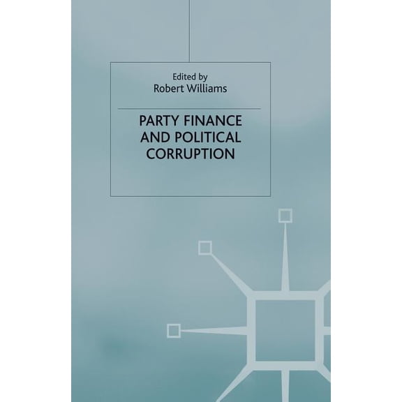 Party Finance and Political Corruption, (Paperback)