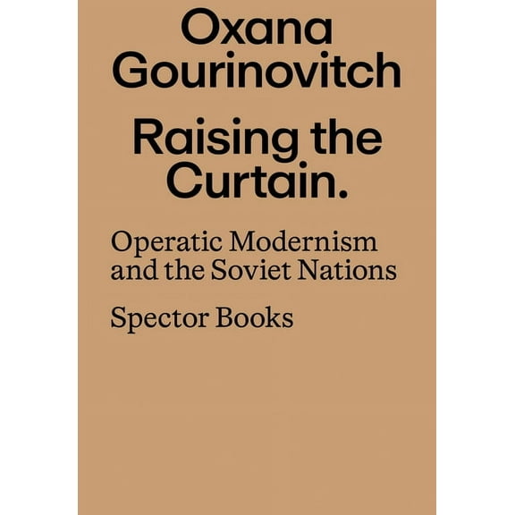 Raising the Curtain: Operatic Modernism and the Soviet Nations, (Paperback)
