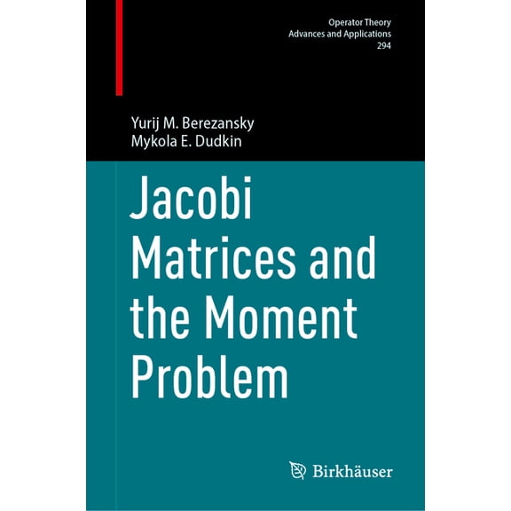 Operator Theory: Advances and Applicatio Jacobi Matrices and the Moment Problem, Book 294, (Hardcover)