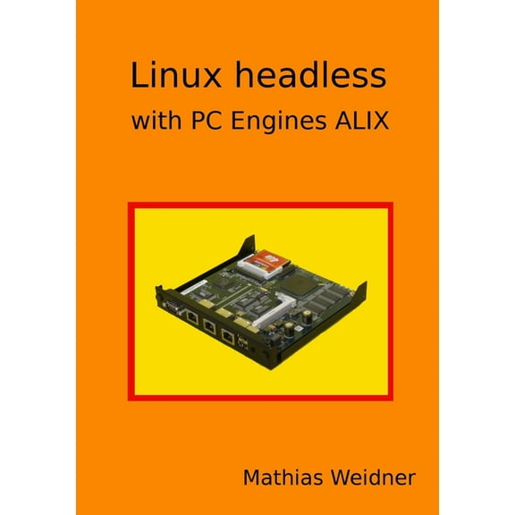 Linux headless - with PC Engines ALIX, (Paperback)