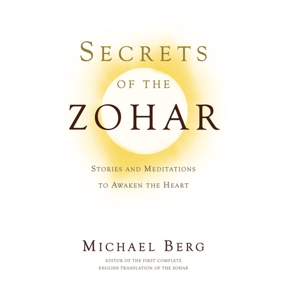 Secrets of the Zohar: Stories and Meditations to Awaken the Heart, (Paperback)