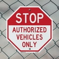 thumbnail image 5 of Stop Authorized Vehicles Only 10 inch X 10 inch Octagon Rust Free Aluminum Metal Signs Weather Resistant, UV Protected for Workplace, Private Property, and Construction Site, Made in, 5 of 6