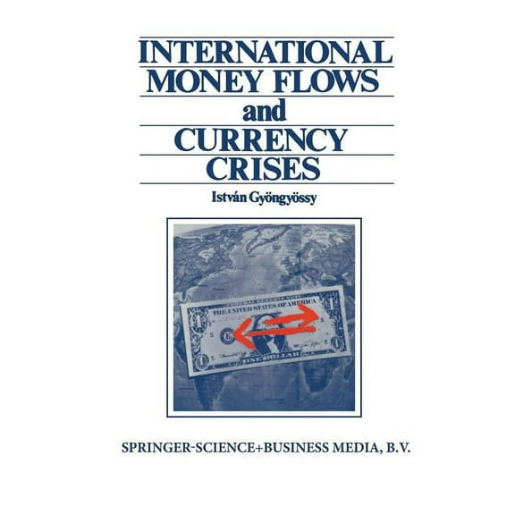 International Money Flows and Currency Crises, (Paperback)
