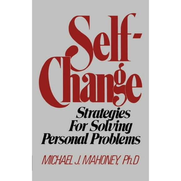 Self-Change: Strategies for Solving Personal Problems, (Paperback)