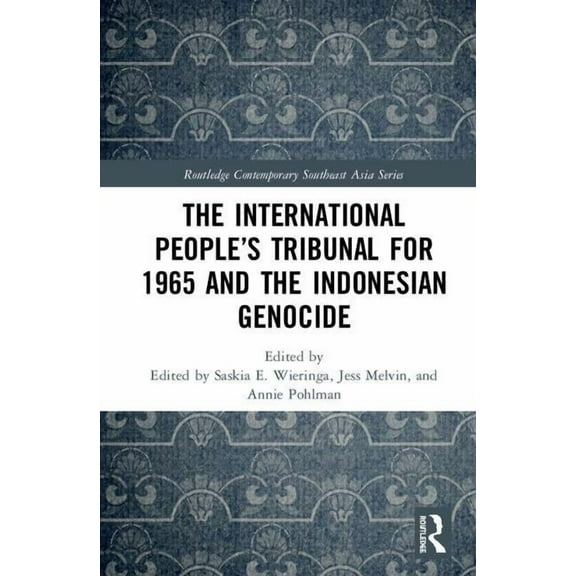 Routledge Contemporary Southeast Asia The International People's Tribunal for 1965 and the Indonesian Genocide, (Hardcover)