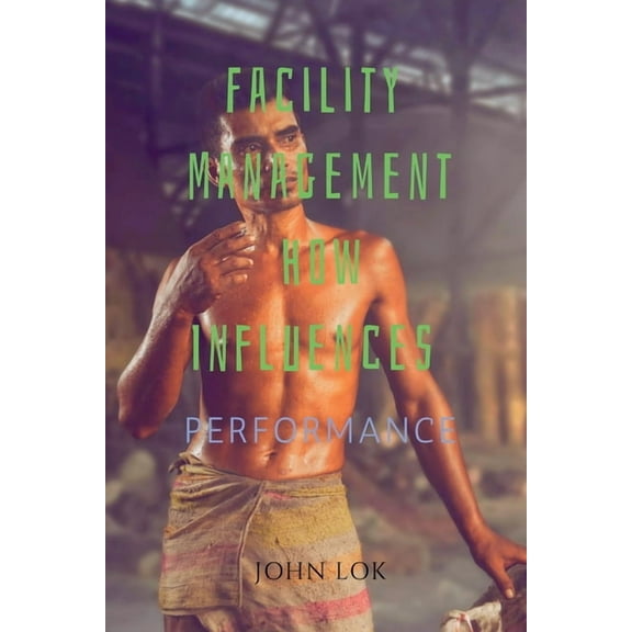 Facility Management How Influences, (Paperback)