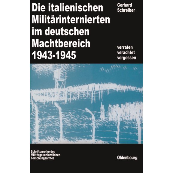 Beiträge Zur Militärgeschichte Die italienischen Militärinternierten im deutschen Machtbereich 1943-1945, Book 28, (Hardcover)