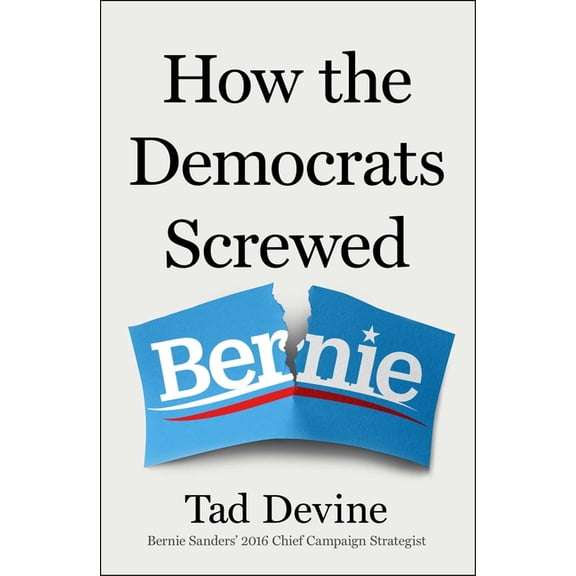 How the Democrats Screwed Bernie, (Hardcover)
