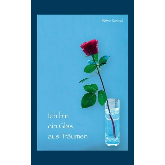 Ich bin ein Glas aus TrÃ¤umen, (Paperback)