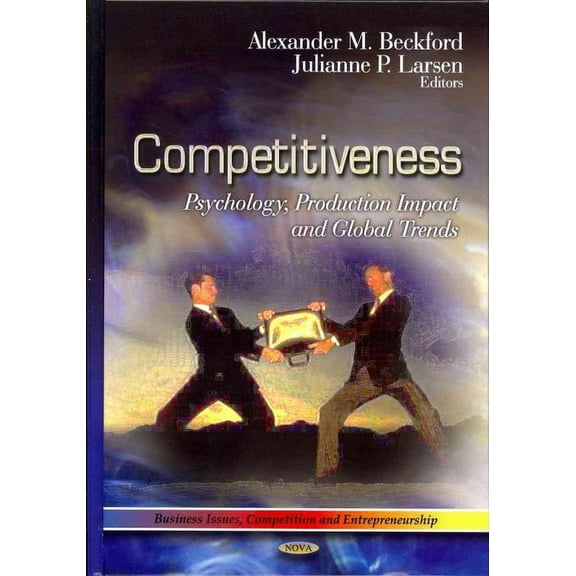 Competitiveness : Psychology, Production Impact and Global Trends