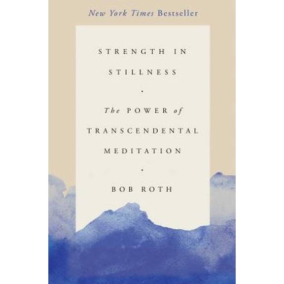 Pre-Owned Strength in Stillness: The Power of Transcendental Meditation (Hardcover) 1501161210 9781501161216