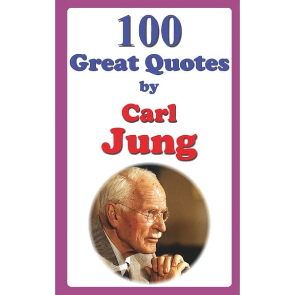 Great Quotes: 100 Great Quotes by Carl Jung (Paperback)