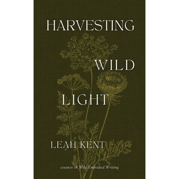 Harvesting Wild Light, (Paperback)