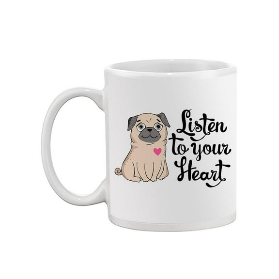 Pug Says Listen To Your Heart Mug  -Image by Shutterstock,