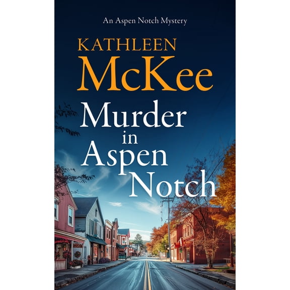An Aspen Notch Mystery Murder in Aspen Notch, Book 1, (Paperback)