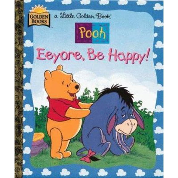 Pre-Owned Eeyore, Be Happy ((A Little Golden Book) (Walt Disney's Winnie the Pooh)) (Hardcover) 030700645X 9780307006455