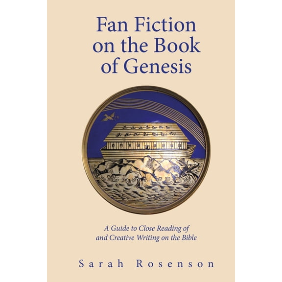 Fan Fiction on the Book of Genesis: A Guide to Close Reading of and Creative Writing on the Bible, (Paperback)