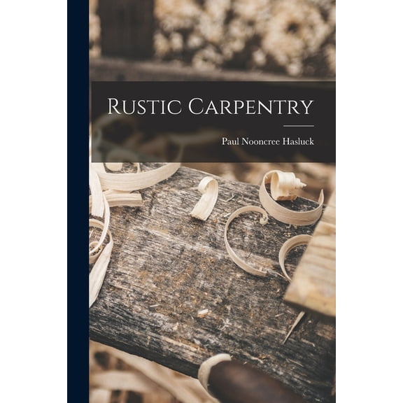 Rustic Carpentry, (Paperback)