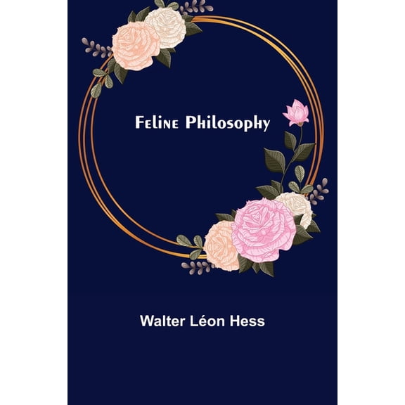 Feline Philosophy Paperback 9355758642 9789355758644 Walter Lon Hess