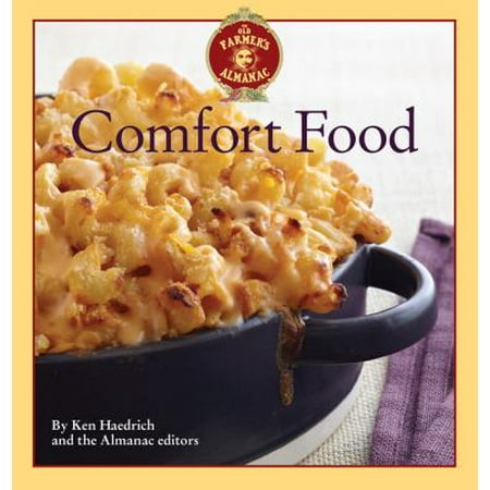 The Old Farmer's Almanac Comfort Food: Every Dish You Love, Every Recipe You Want