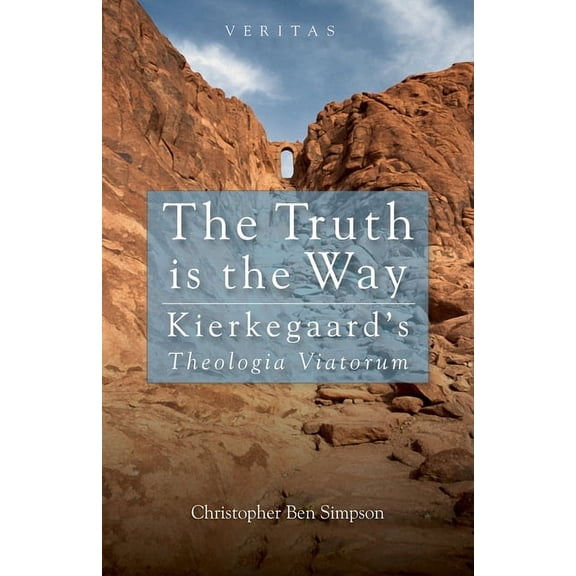Veritas Truth Is the Way: Kierkegaard's Theologia Viatorum, (Paperback)