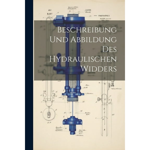 Beschreibung Und Abbildung Des Hydraulischen Widders (Paperback)