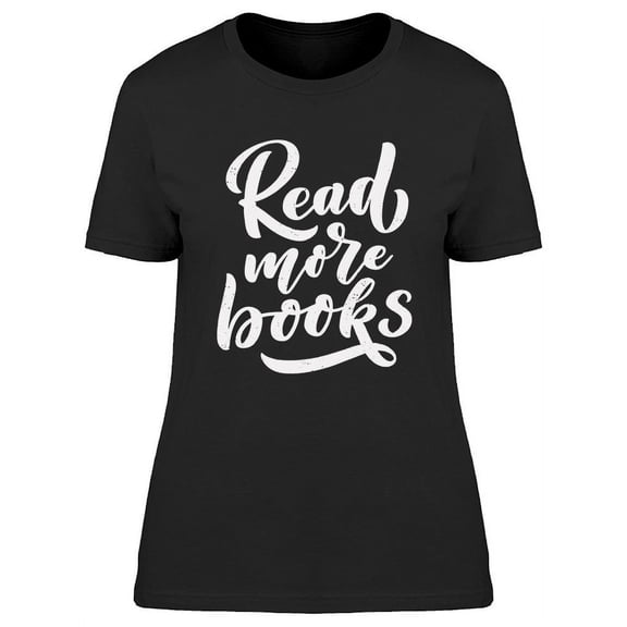 Quote, Read More Books T-Shirt Women -Image by Shutterstock, Female 3X-Large