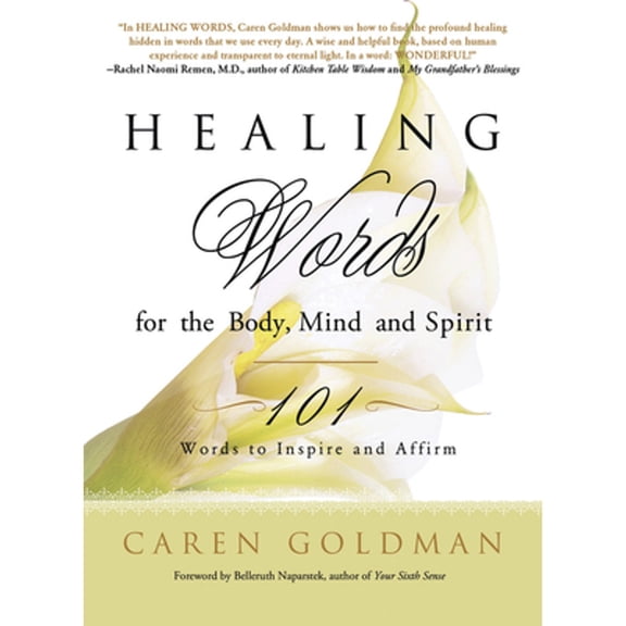 Pre-Owned Healing Words for the Body, Mind, and Spirit: 101 Words to Inspire and Affirm (Paperback) by Caren Goldman