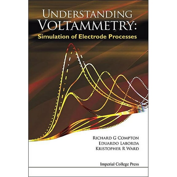 Understanding Voltammetry: Simulation of Electrode Processes, (Hardcover)
