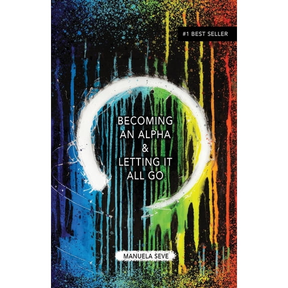 Becoming an Alpha, and Letting it All Go, (Paperback)