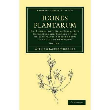 Icones Plantarum: Or, Figures, With Brief Descriptive Characters and Remarks of New or Rare Plants, Selected from the Author's Herbarium