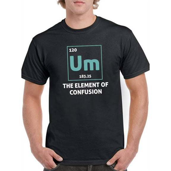 Um. The Element Of Confusion T-Shirt Men -Smartprints Designs, Male 3X-Large