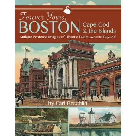 Postcards Of Boston Forever Yours, Boston, Cape Cod and the Islands : Antique Postcard Images of Historic Beantown and Beyond ()