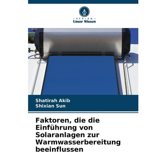 Faktoren, die die Einführung von Solaranlagen zur Warmwasserbereitung beeinflussen, (Paperback)