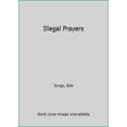 thumbnail image 1 of Pre-Owned Illegal Prayers (Paperback) 1937725332 9781937725334, 1 of 1