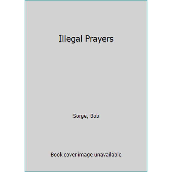 Pre-Owned Illegal Prayers (Paperback) 1937725332 9781937725334