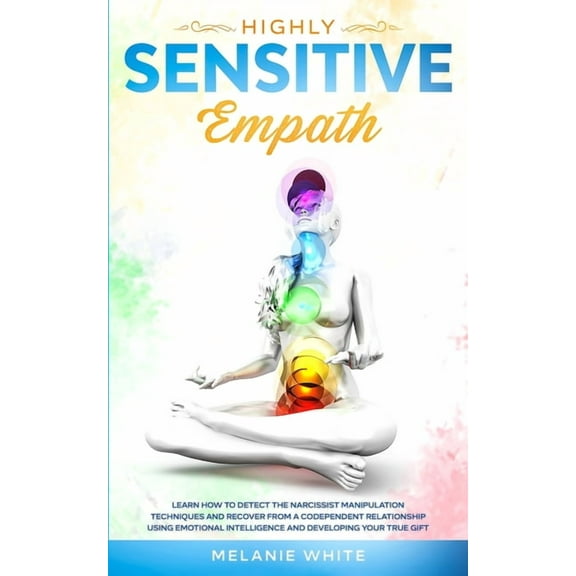 Highly Sensitive Empath: Learn How to Detect the Narcissist Manipulation Techniques and Recover from a Codependent Relat, (Paperback)
