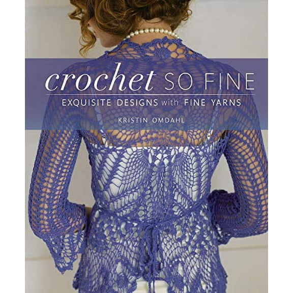 Pre-Owned Crochet So Fine: Exquisite Designs with Fine Yarns (Paperback) 1596681985 9781596681989