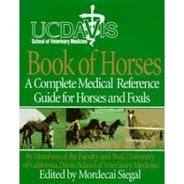 Pre-Owned UC Davis School of Veterinary Medicine Book of Horses: A Complete Medical Reference Guide for Horses and Foals (Hardcover) 0062701398 9780062701398